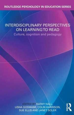 Interdisciplinary Perspectives on Learning to Read: Culture, Cognition and Pedagogy de Kathy Hall