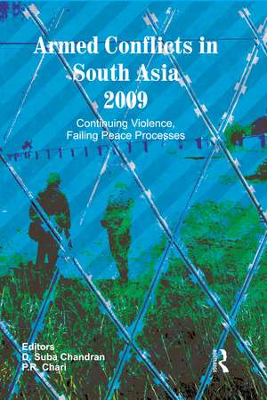 Armed Conflicts in South Asia 2009: Continuing Violence, Failing Peace Processes de D. Suba Chandran