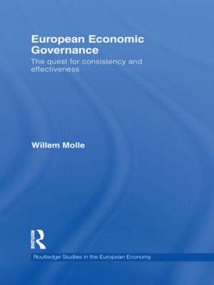 European Economic Governance: The quest for consistency and effectiveness de Willem Molle