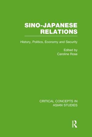 Sino-Japanese Relations: History, Politics, Economy, Security de Caroline Rose