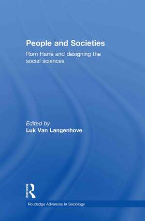 People and Societies: Rom Harré and Designing the Social Sciences de Luk van Langenhove