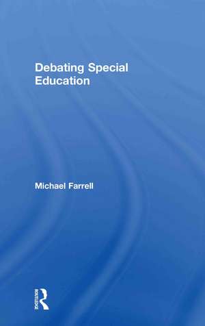 Debating Special Education de Michael Farrell