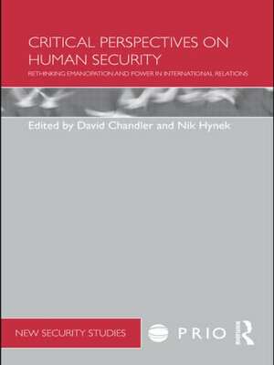 Critical Perspectives on Human Security: Rethinking Emancipation and Power in International Relations de David Chandler