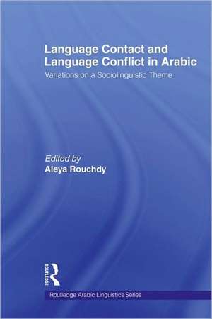 Language Contact and Language Conflict in Arabic de Aleya Rouchdy