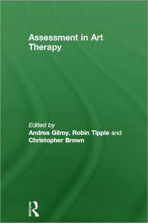 Assessment in Art Therapy de Andrea Gilroy