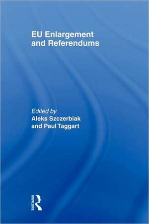 EU Enlargement and Referendums de Aleks Szczerbiak