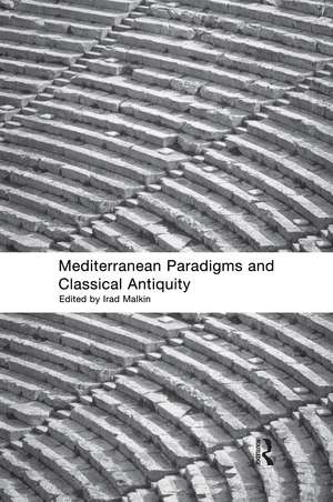 Mediterranean Paradigms and Classical Antiquity de Irad Malkin