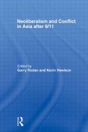 Neoliberalism and Conflict In Asia After 9/11 de Garry Rodan