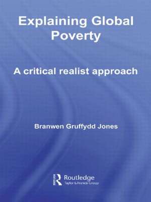 Explaining Global Poverty: A Critical Realist Approach de Branwen Gruffydd Jones