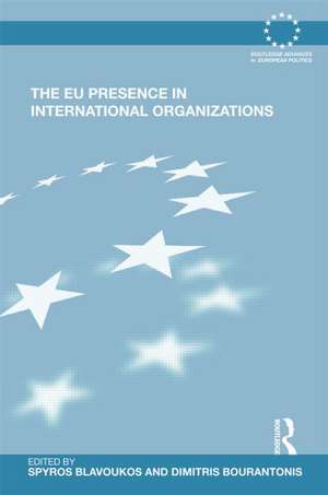 The EU Presence in International Organizations de Spyros Blavoukos