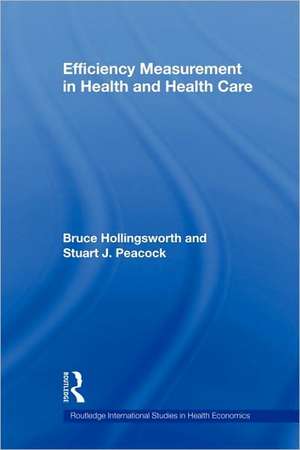 Efficiency Measurement in Health and Health Care de Bruce Hollingsworth