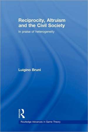 Reciprocity, Altruism and the Civil Society: In praise of heterogeneity de Luigino Bruni