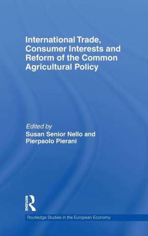 International Trade, Consumer Interests and Reform of the Common Agricultural Policy de Susan Senior Nello