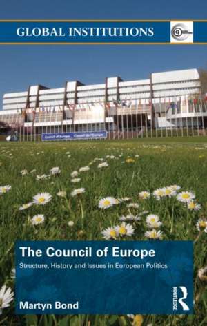 The Council of Europe: Structure, History and Issues in European Politics de Martyn Bond