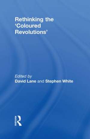 Rethinking the 'Coloured Revolutions' de David Lane