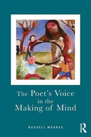 The Poet's Voice in the Making of Mind de Russell Meares