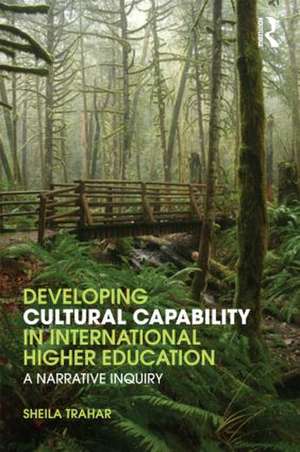 Developing Cultural Capability in International Higher Education: A Narrative Inquiry de Sheila Trahar