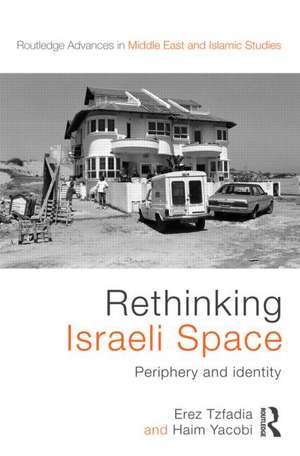 Rethinking Israeli Space: Periphery and Identity de Erez Tzfadia