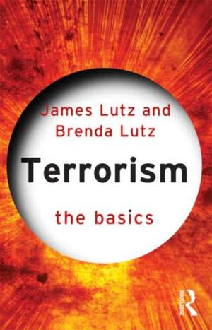 Terrorism: The Basics de James Lutz