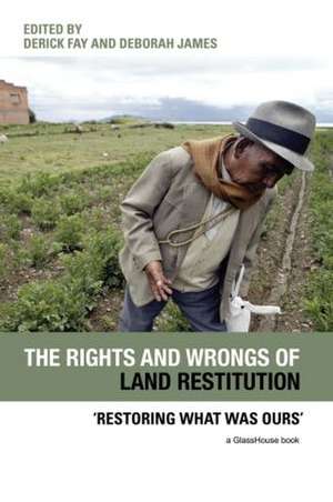 The Rights and Wrongs of Land Restitution: 'Restoring What Was Ours' de Derick Fay