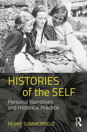 Histories of the Self: Personal Narratives and Historical Practice de Penny Summerfield