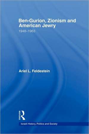 Ben-Gurion, Zionism and American Jewry: 1948 - 1963 de Ariel Feldestein