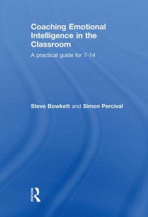 Coaching Emotional Intelligence in the Classroom: A Practical Guide for 7-14 de Steve Bowkett