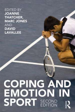 Coping and Emotion in Sport: Second Edition de Joanne Thatcher