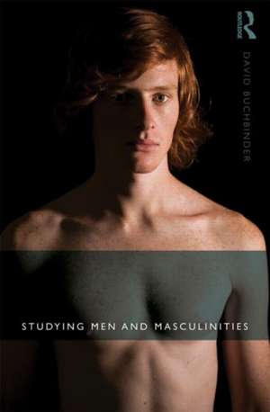 Studying Men and Masculinities de David Buchbinder