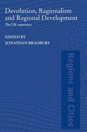 Devolution, Regionalism and Regional Development: The UK Experience de Jonathan Bradbury