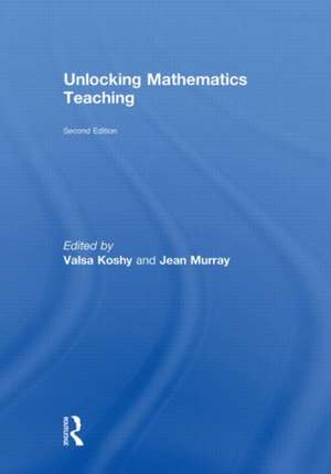 Unlocking Mathematics Teaching de Valsa Koshy