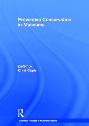 Preventive Conservation in Museums de Chris Caple