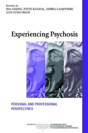 Experiencing Psychosis: Personal and Professional Perspectives de Jim Geekie