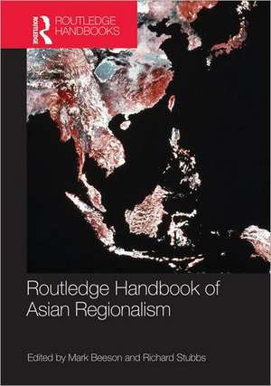 Routledge Handbook of Asian Regionalism de Mark Beeson