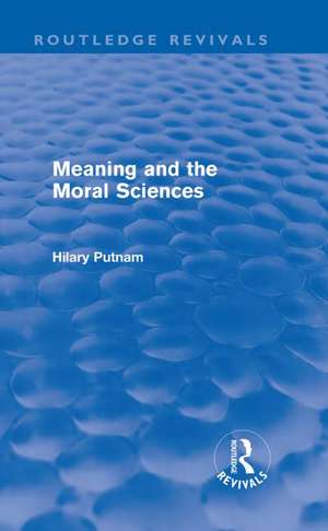 Meaning and the Moral Sciences (Routledge Revivals) de Hilary Putnam