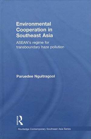 Environmental Cooperation in Southeast Asia: ASEAN's Regime for Trans-boundary Haze Pollution de Paruedee Nguitragool