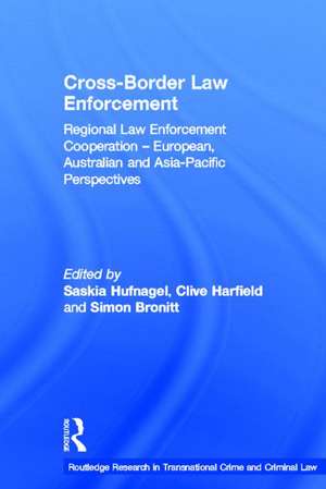 Cross-Border Law Enforcement: Regional Law Enforcement Cooperation – European, Australian and Asia-Pacific Perspectives de Saskia Hufnagel