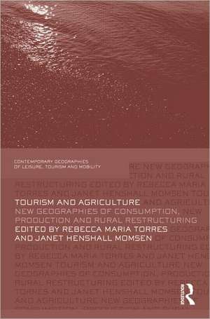 Tourism and Agriculture: New Geographies of Consumption, Production and Rural Restructuring de Rebecca Torres