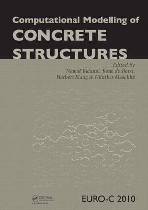 Computational Modelling of Concrete Structures de Nenad Bicanic