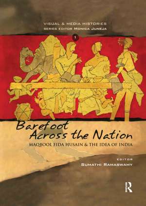 Barefoot across the Nation: M F Husain and the Idea of India de Sumathi Ramaswamy