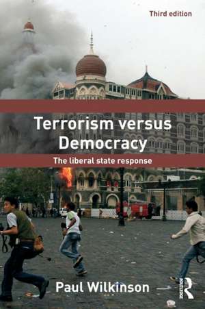 Terrorism Versus Democracy: The Liberal State Response de Paul Wilkinson