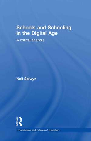 Schools and Schooling in the Digital Age: A Critical Analysis de Neil Selwyn