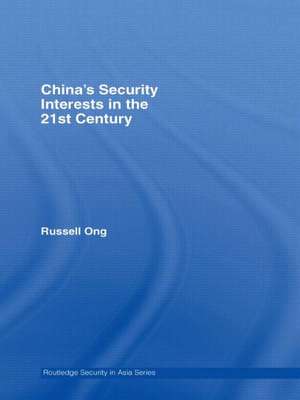 China's Security Interests in the 21st Century de Russell Ong