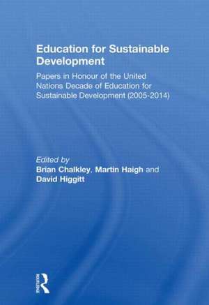 Education for Sustainable Development: Papers in Honour of the United Nations Decade of Education for Sustainable Development (2005-2014) de Brian Chalkley