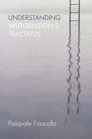 Understanding Wittgenstein's Tractatus de Pasquale Frascolla