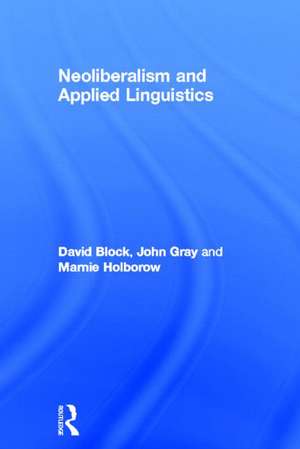 Neoliberalism and Applied Linguistics de David Block