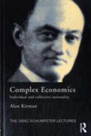 Complex Economics: Individual and Collective Rationality de Alan Kirman