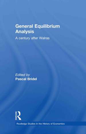 General Equilibrium Analysis: A Century after Walras de Pascal Bridel