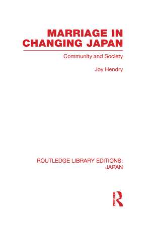 Marriage in Changing Japan: Community & Society de Joy Hendry