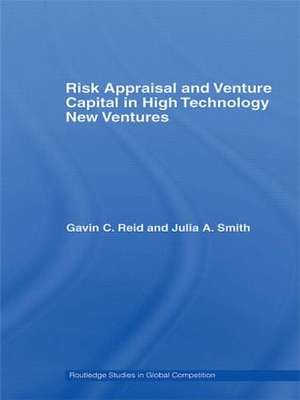 Risk Appraisal and Venture Capital in High Technology New Ventures de Gavin C. Reid